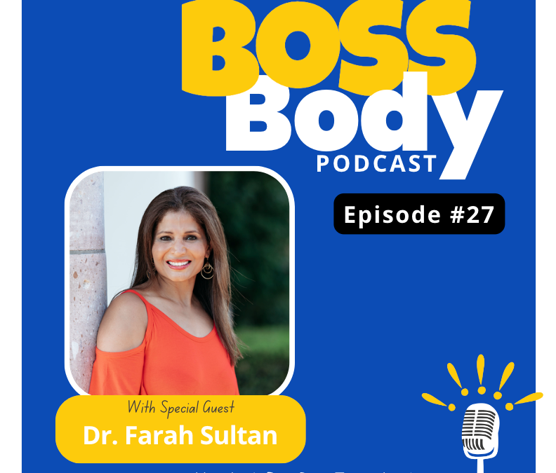 How Your Sleep and Hormones are Impacting Your Boss Body with Dr. Farah Sultan, M.D.